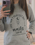 •Life isn’t perfect but your nails can be• Crewneck or Tee